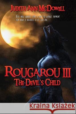 Rougarou III: The Devil's Child Judith Ann McDowell 9781955086240