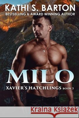 Milo: Xavier's Hatchlings ― Paranormal Dragon Shifter Romance Barton, Kathi S. 9781955086387 World Castle Publishing, LLC