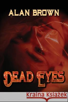 Dead Eyes Alan Brown 9781955086462 World Castle Publishing, LLC