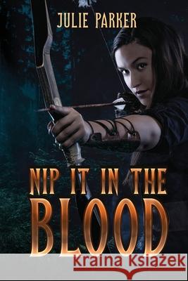 Nip it in the Blood Julie Parker 9781955086714 World Castle Publishing