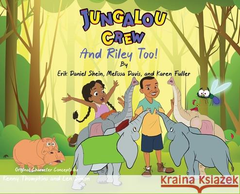 Jungalou Crew and Riley Too! Erik Daniel Shein Melissa Davis Karen Fuller 9781955086974 World Castle Publishing