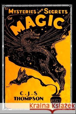 The MYSTERIES and SECRETS of MAGIC C J S Thompson 9781955087209 Editorial Nuevo Mundo