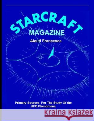 STAR CRAFT Magazine: Primary Sources For The Study Of the UFO Phenomena Aleuti Francesca 9781955087292 Editorial Nuevo Mundo