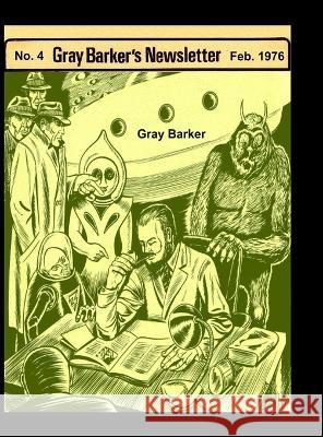 Gray Baker\'s Newsletter No. 4, Feb. 1976 Gray Barker Alfred Steber 9781955087414