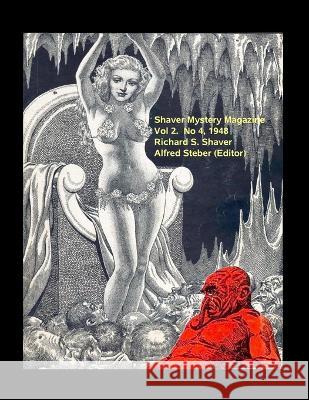 Shaver Mystery Magazine Vol 2 No 4 1948: null Richard S Shaver Alfred Steber  9781955087483 Editorial Nuevo Mundo