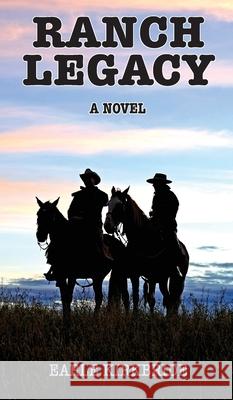 Ranch Legacy Earle Kirbride J. K. Kelley Doug Showalter 9781955088367 Pathbinder Publishing, LLC