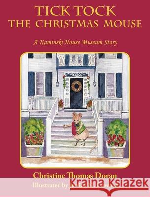 Tick Tock The Christmas Mouse: A Kaminski House Museum Story Christine Thomas Doran Janice Coward 9781955095242