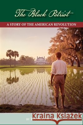 The Black Patriot Thomas W. Lee 9781955095747 Class LLC
