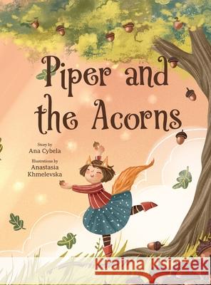 Piper and the Acorns Ana Cybela Anastasia Khmelevska 9781955105132