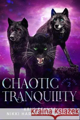 Chaotic Tranquility Krys Fenner Livi Luciana Nikki Haras 9781955106290 Two Realms Publishing LLC