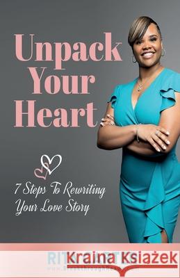 Unpack Your Heart: 7 Steps To Rewriting Your Love Story Rita Carter 9781955107303 Hov Publishing