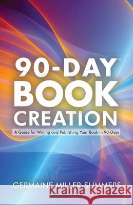 90-Day Book Creation(tm) Germaine Miller-Summers 9781955107549 Hov Publishing