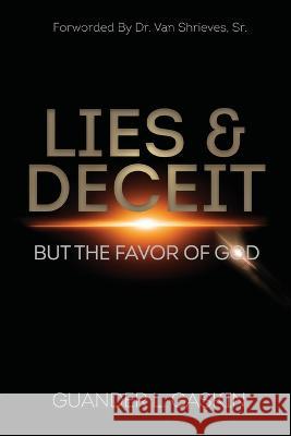 Lies & Deceit: But the Favor of God Guander L Gaskin 9781955107778 Hov Publishing