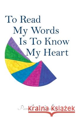 To Read My Words Is To Know My Heart Pamela L. Goodness 9781955123389 Stillwater River Publications
