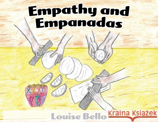 Empathy and Empanadas Louise Bello Louise Bello 9781955123440 Stillwater River Publications