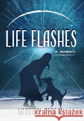 Life Flashes Merrie Reagan 9781955123754