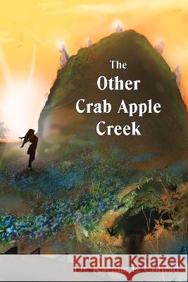 The Other Crab Apple Creek Karmle Conrad 9781955123822 Stillwater River Publications