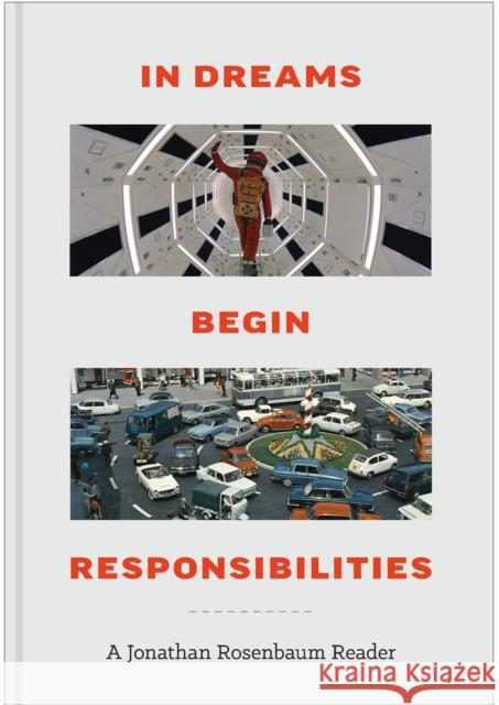 In Dreams Begin Responsibilities: A Jonathan Rosenbaum Reader Jonathan Rosenbaum 9781955125321