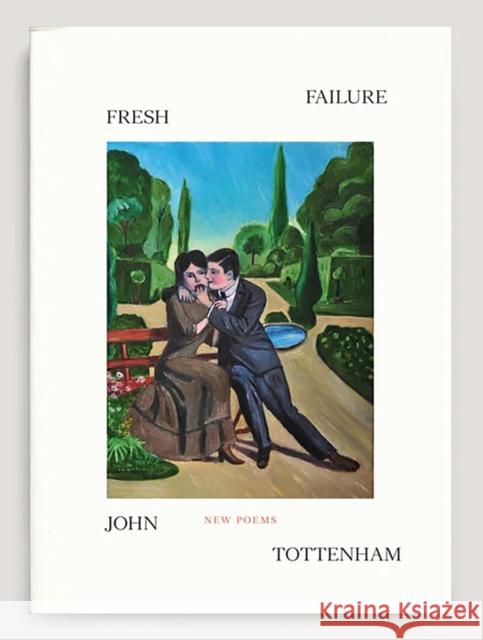 Fresh Failure: New Poems John Tottenham 9781955125338 Hat & Beard