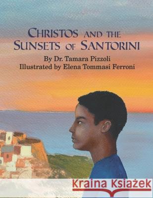 Christos and the Sunsets of Santorini Tamara Pizzoli, Elena Tommasi Ferroni 9781955130257 English Schoolhouse