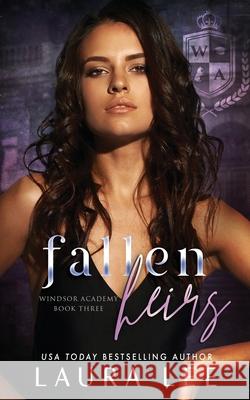 Fallen Heirs: A Dark High School Bully Romance Laura Lee 9781955134101 Lovestruck Publishing LLC