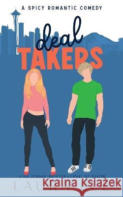 Deal Takers (Illustrated Cover Edition): A Frenemies-to-Lovers Romantic Comedy Laura Lee 9781955134361 Lovestruck Publishing LLC