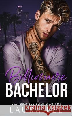 Billionaire Bachelor Laura Lee 9781955134651
