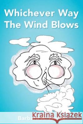 Whichever Way the Wind Blows Barbara A. Pierce 9781955136068 New Leaf Media, LLC