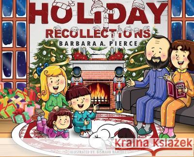 Holiday Recollections Barbara A. Pierce 9781955136723