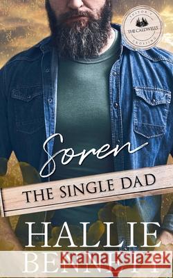 Soren the Single Dad Hallie Bennett 9781955138543 Arrowed Heart