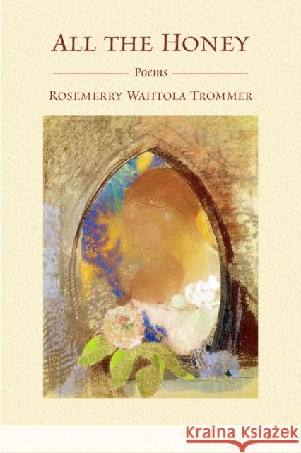All the Honey Rosemerry Wahtola Trommer 9781955140027 Samara Press