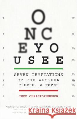 Once You See: Seven Temptations of the Western Church: A Novel [With Discussion Guide Included] Jeff Christopherson 9781955142267
