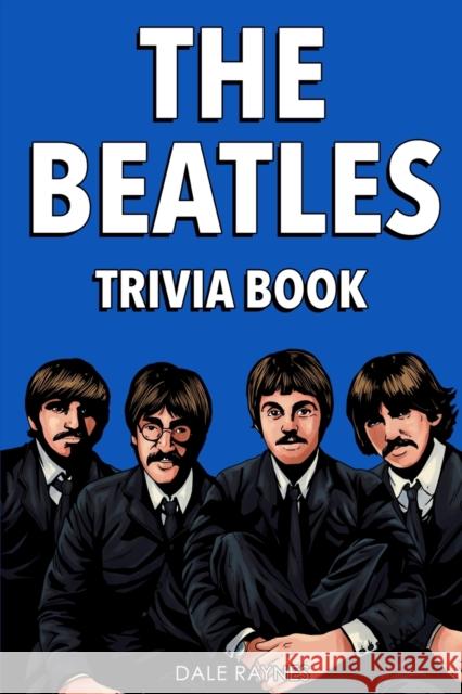 The Beatles Trivia Book Dale Raynes 9781955149112 Bridge Press
