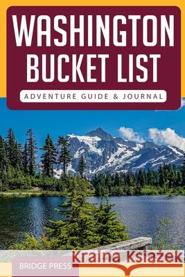 Washington Bucket List Adventure Guide & Journal Bridge Press 9781955149143