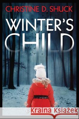 Winter\'s Child Christine D. Shuck 9781955150361 Christine Shuck