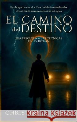 El Camino del Destino Christine Shuck 9781955150637 Christine Shuck