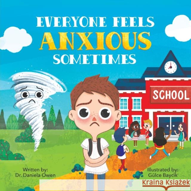 Everyone Feels Anxious Sometimes Daniela Owen G 9781955151320 Puppy Dogs & Ice Cream Inc