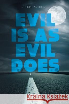 Evil is as Evil Does Joseph Anthony 9781955156301