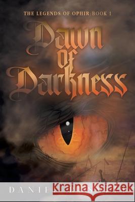 Dawn of Darkness: The Legends of Ophir: Book I Daniel Russell 9781955156585