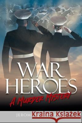 War Heroes: A Murder Mystery Jerome Rabow 9781955156721