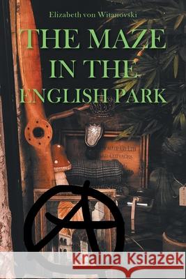 The Maze In the English Park: A Historical Crime Novella Elizabeth Von Witanovski 9781955156868 Rushmore Press LLC