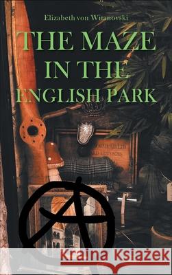 The Maze In the English Park: A Historical Crime Novella Elizabeth Von Witanovski 9781955156875 Rushmore Press LLC