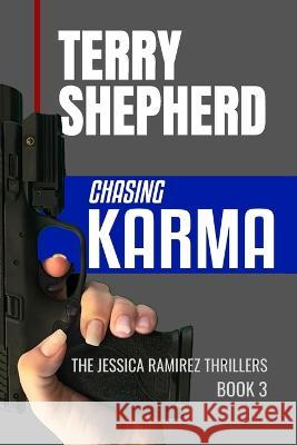 Chasing Karma Terry Shepherd 9781955171359 Ramirez & Clark Publishers LLC