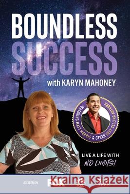 Boundless Success with Karyn Mahoney Karyn Mahoney 9781955176057 Success Publishing, LLC