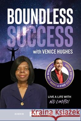 Boundless Success with Venice Hughes Venice Hughes 9781955176149 Success Publishing, LLC