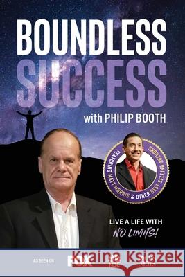 Boundless Success with Philip Booth Philip Booth 9781955176187 Success Publishing, LLC