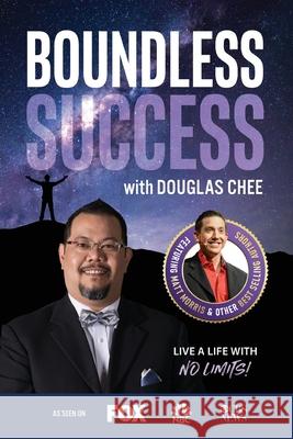 Boundless Success with Douglas Chee Douglas Chee 9781955176262 Success Publishing, LLC