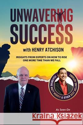 Unwavering Success with Henry Atchison Henry Atchison 9781955176361