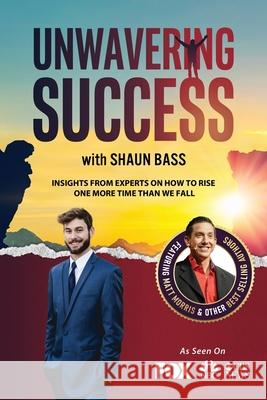 Unwavering Success with Shaun Bass Shaun Bass 9781955176392 Success Publishing, LLC
