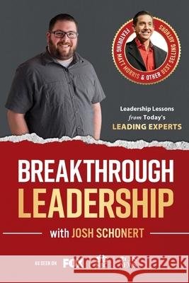 Breakthrough Leadership with Josh Schonert Josh Schonert 9781955176873 Success Publishing, LLC